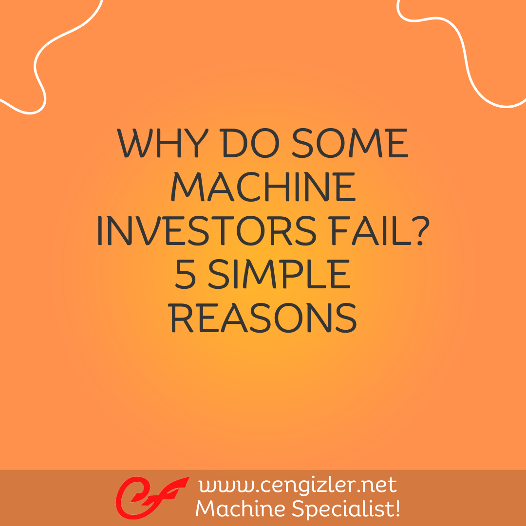 1 Why do some machine investors fail 5 simple reasons